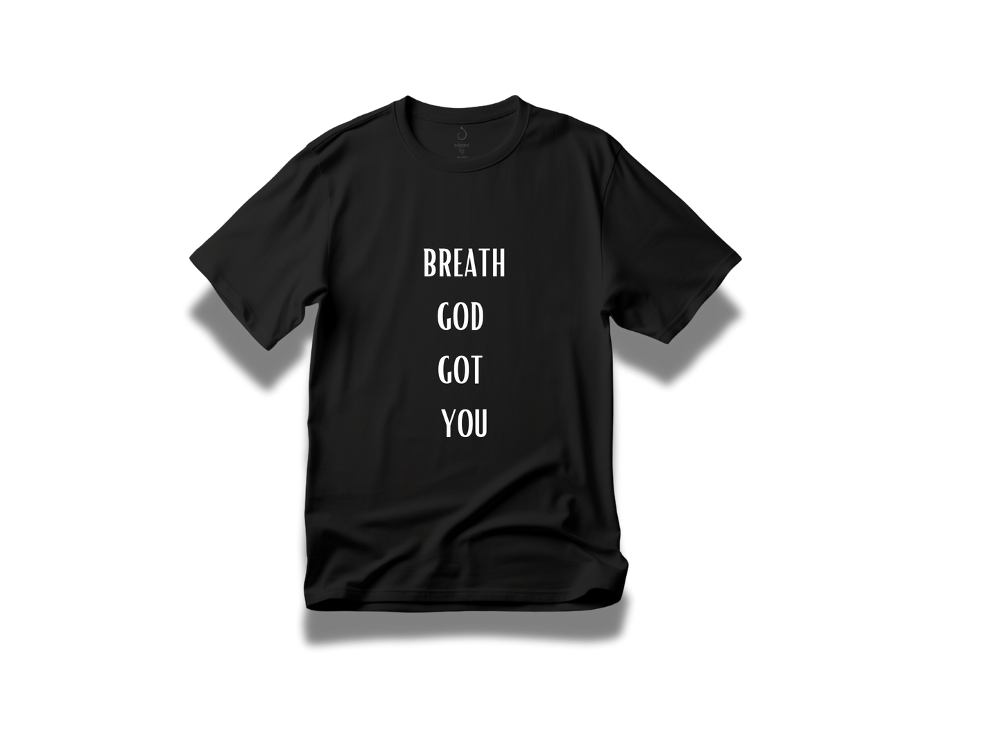 Breath God got ya- Christian Shirt