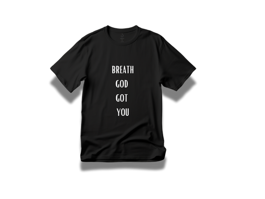 Breath God got ya- Christian Shirt